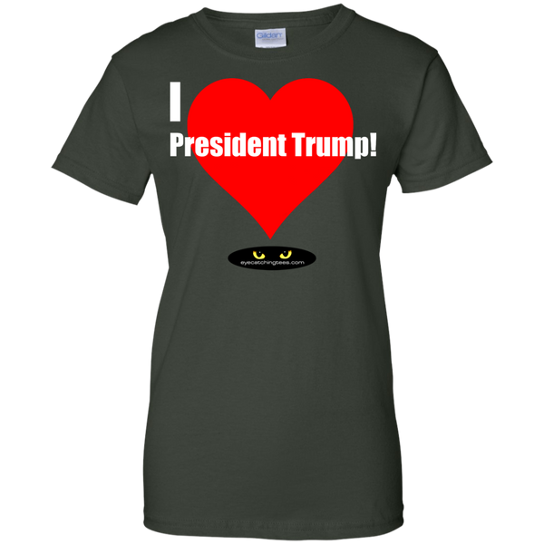 I LOVE President Trump! - Ladies' 100% Cotton T-Shirt