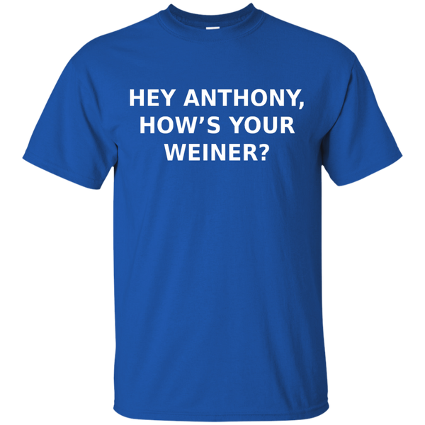 Hey Anthony, How's Your Weiner? - T-Shirt