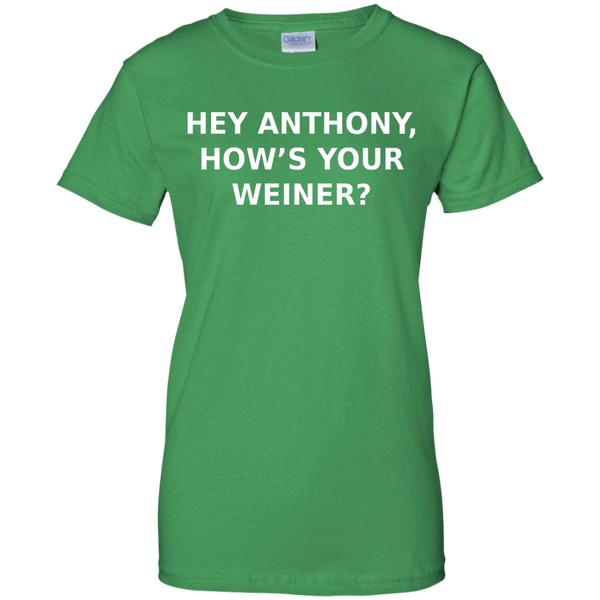 Hey Anthony, How's Your Weiner? - Ladies' 100% Cotton Tee