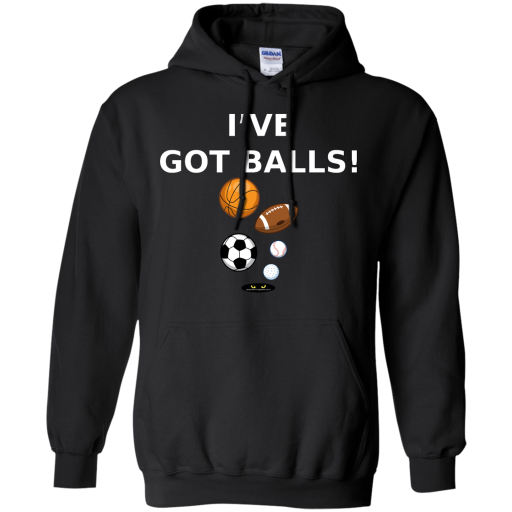 I've Got BALLS! - Pullover Hoodie