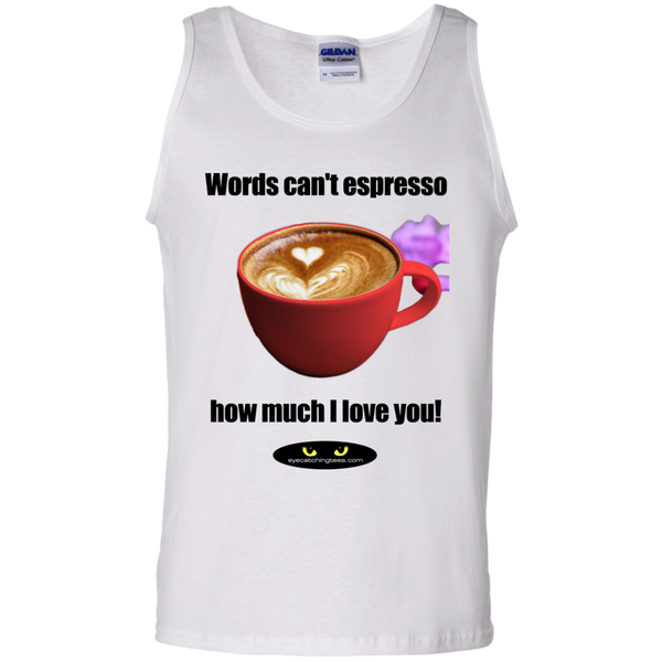 Words can't espresso 100% Cotton Tank Top