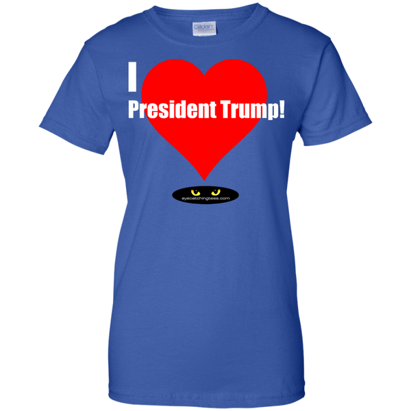 I LOVE President Trump! - Ladies' 100% Cotton T-Shirt