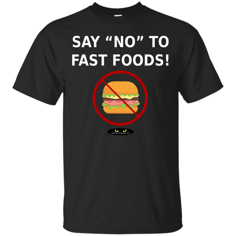 Say "NO" to Fast Foods! - Cotton T-Shirt