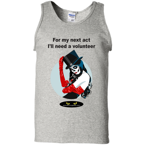 For my next act I'll need a volunteer - 100% Cotton Tank Top