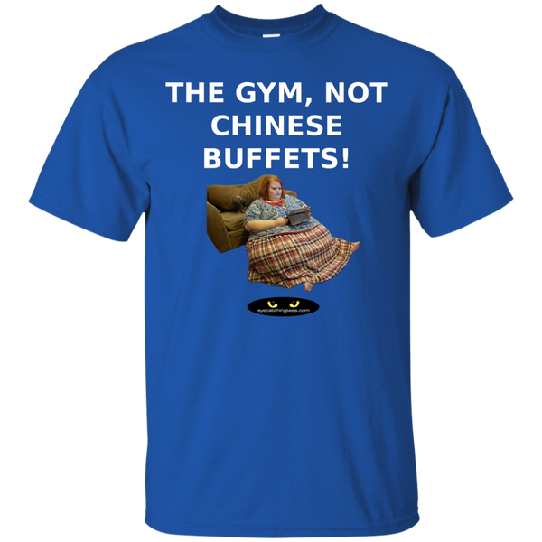 The Gym, Not Buffets! - Cotton T-Shirt