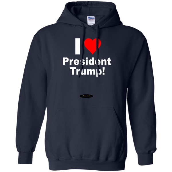 I LOVE President Trump! - Pullover Hoodie