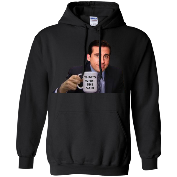 That;s What She Said - Pullover Hoodie