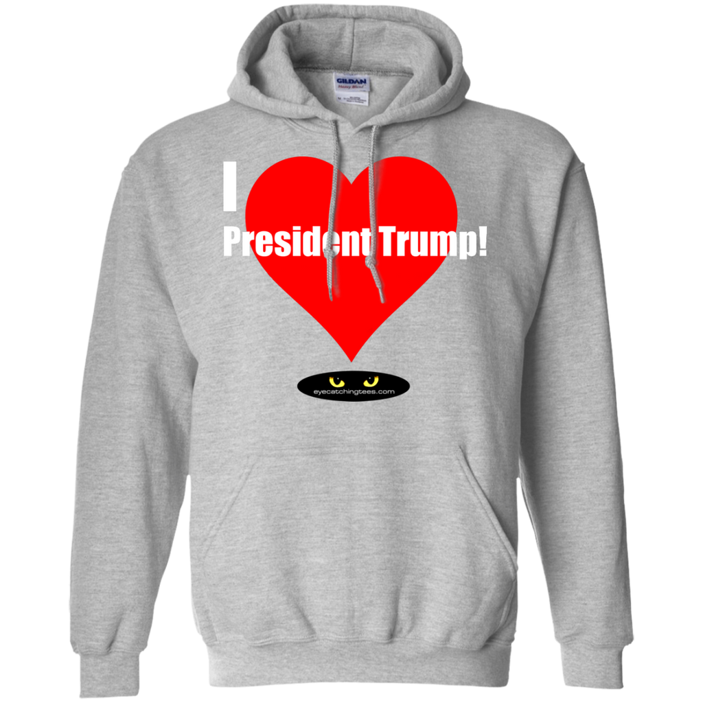 I LOVE President Trump! - Pullover Hoodie