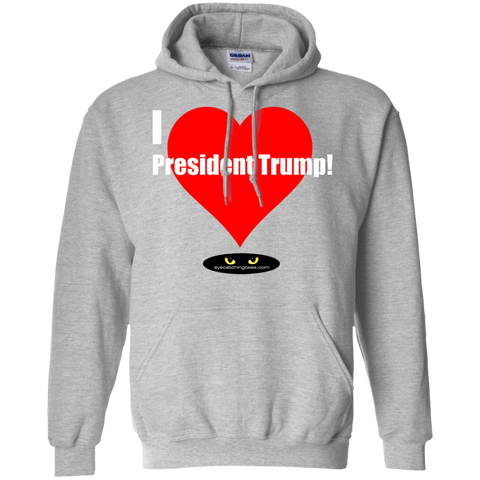 I LOVE President Trump! - Pullover Hoodie